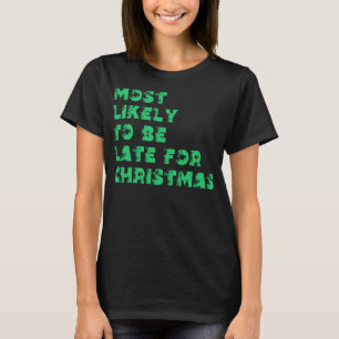 Camiseta Mais Provável De Estar Atrasado No Natal
