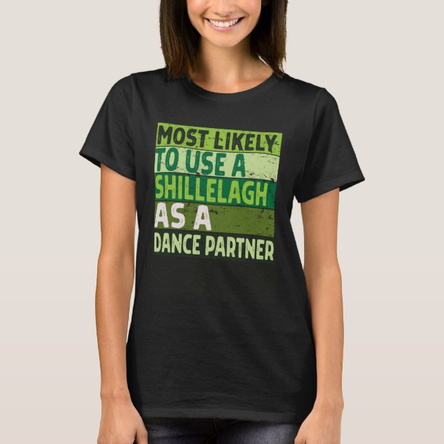 Camiseta Mais provável de usar um Shillelagh como parceiro  (Frente)