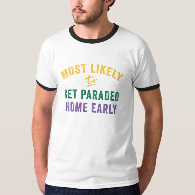 Camiseta Mais Provável Mardi Gras: Desligue-me para casa (Frente)