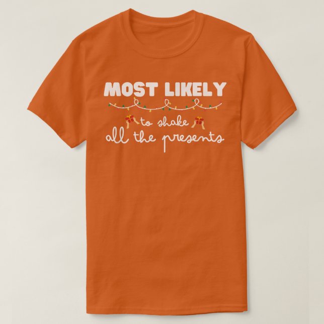 Camiseta Mais Provável Para Agitar Todos Os Presentes Que C (Frente do Design)