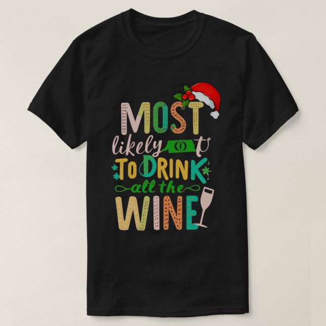 Camiseta Mais Provável Para Beber Todo O Vinho 1 (Frente do Design)