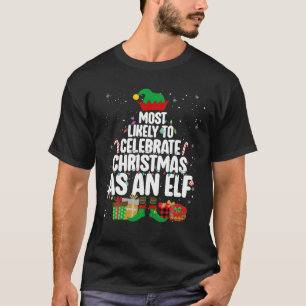 Camiseta Mais Provável Para Celebrar O Natal Como Um Elf En