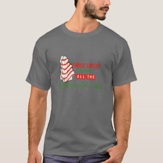 Camiseta Mais Provável Para Comer Todas As Mães De Bolos De