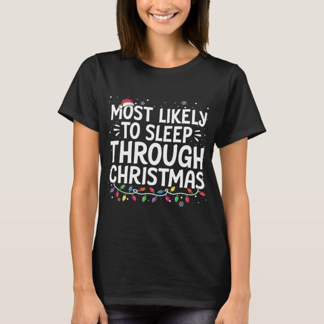 Camiseta Mais Provável Para Dormir Através Do Natal Da Famí (Frente)