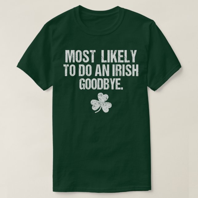 Camiseta Mais Provável Para Fazer Um Adeus Irlandês (Frente do Design)