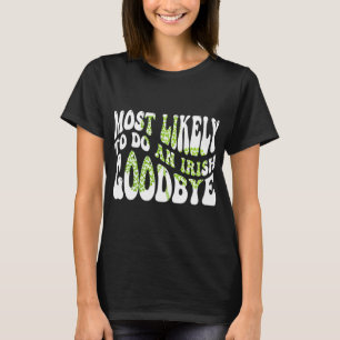 Camiseta Mais Provável Para Fazer Uma Rua Irlandesa Engraça