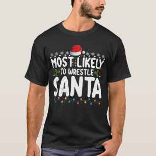 Camiseta Mais Provável Para Lutar Com Papais noeis De Natal