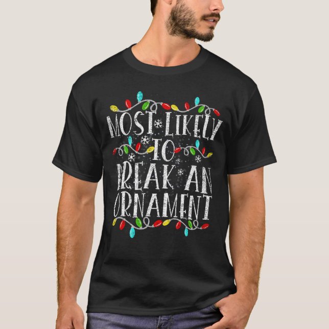 Camiseta Mais Provável Para Quebrar Um Natal Engraçado. (Frente)