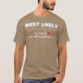 Camiseta Mais Provável Para Quebrar Um Ornamento Correspond