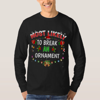 Camiseta Mais Provável Para Quebrar Um Ornamento Engraçado 