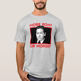 Camiseta MAIS RON? ou MORON?