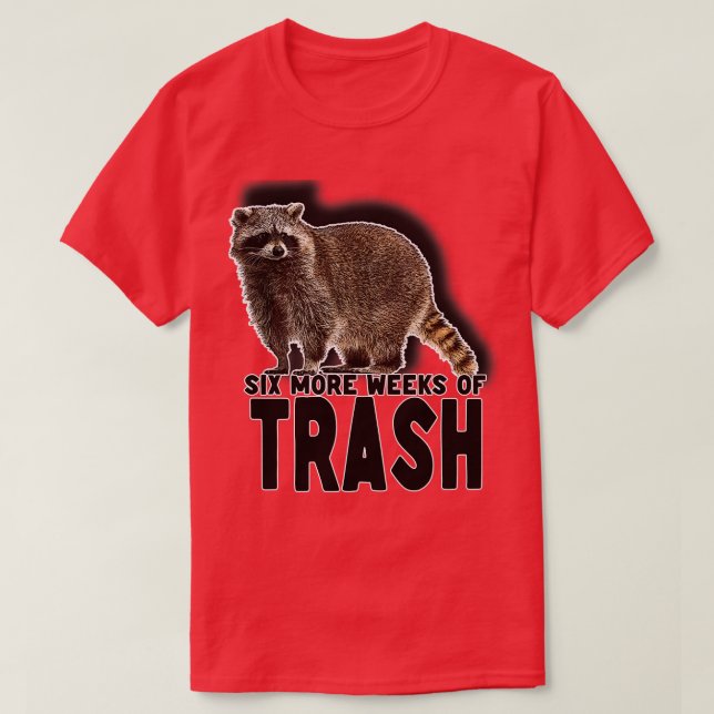 Camiseta Mais Seis Semanas de Lixo (Frente do Design)