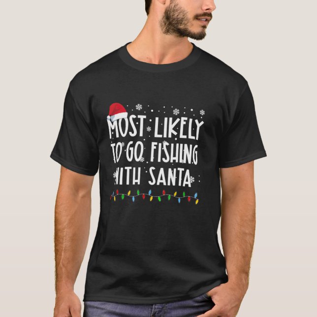 Camiseta Mais Susceptível De Ir Pescar Com Papais noeis Que (Frente)