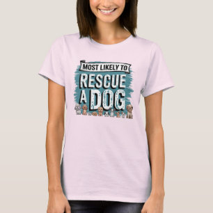 Camiseta 🐶 mais susceptível de resgatar um cão   Cachorro 