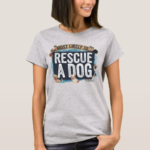 Camiseta 🐶 mais susceptível de resgatar um cão Cachorro