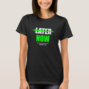 Camiseta Mais Tarde, Agora, A Construção De Bacalhau Ganha