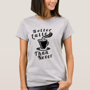 Camiseta Mais Tarde do que Nunca