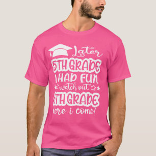 Camiseta Mais Tarde, Grau 5, Eu Me Diverti, Assista A 6 Gra