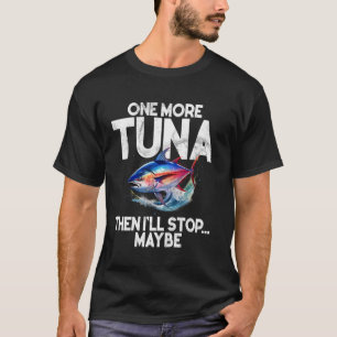 Camiseta Mais um Atum Então Eu Vou Parar Talvez Pesca de At