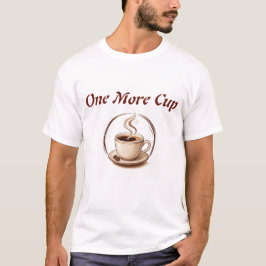 Camiseta Mais uma xícara Amante de café engraçado