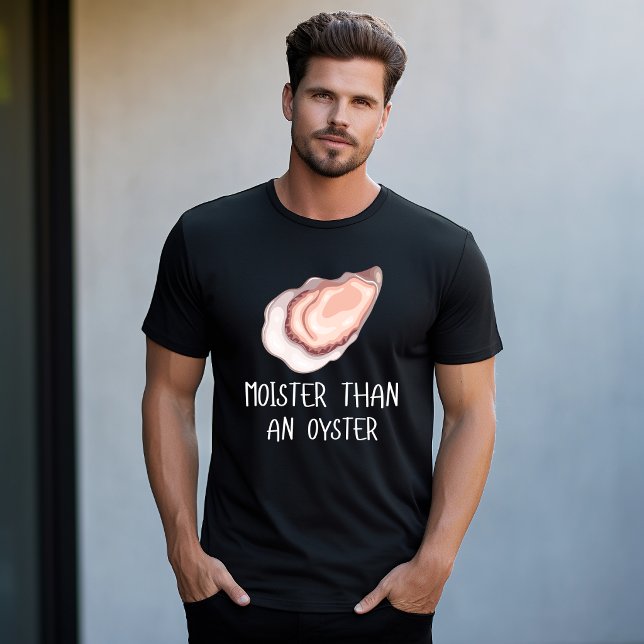 Camiseta Mais Úmido Que Uma Ostra (Moister Than An Oyster)