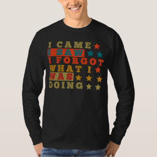 Camiseta Mais velho divertida que vim eu vi que esqueci o q