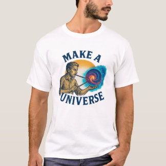 Camiseta Make A Universe Cosmic Maker