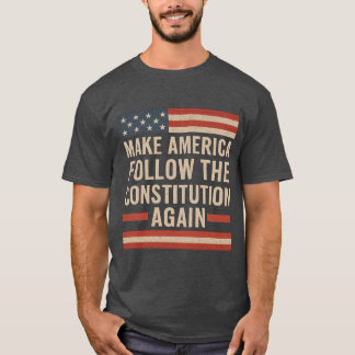 CAMISETA MAKE AMERICA FOLLOW THE CONSTITUTION AGAIN