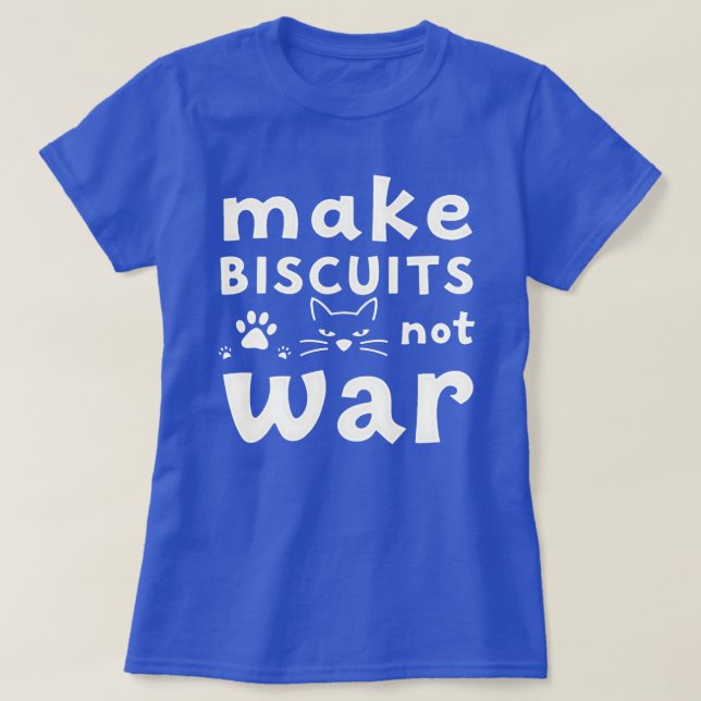 Camiseta Make Biscuits Not War Funny Cat Lover  (Frente do Design)