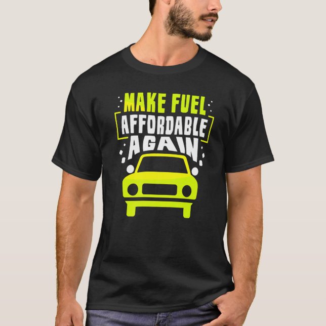 Camiseta Make Fuel Affordable Again Pump Gas Petrol Prices (Frente)