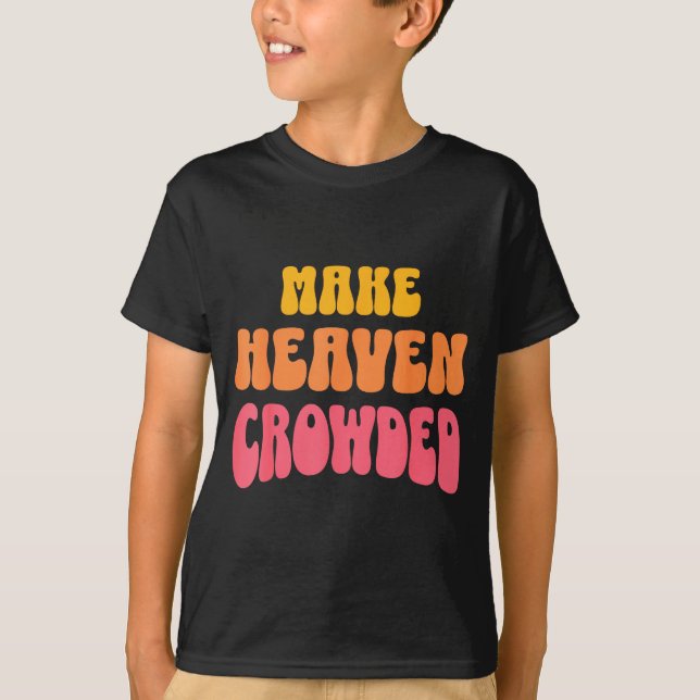 Camiseta Make Heaven Crowded Christian Faith Bible Church Q (Frente)