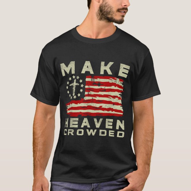 Camiseta Make Heaven Crowded Christian Faith Bible Usa Flag (Frente)