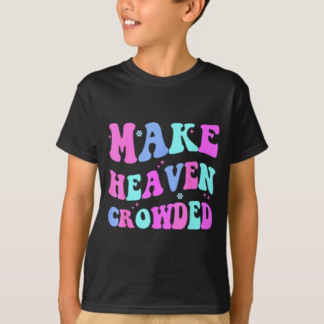 Camiseta Make Heaven Crowded Cute Christian Teen Girl Jesus (Frente)
