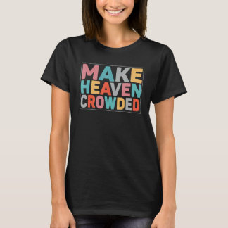Camiseta Make Heaven Crowded Trendy Bible