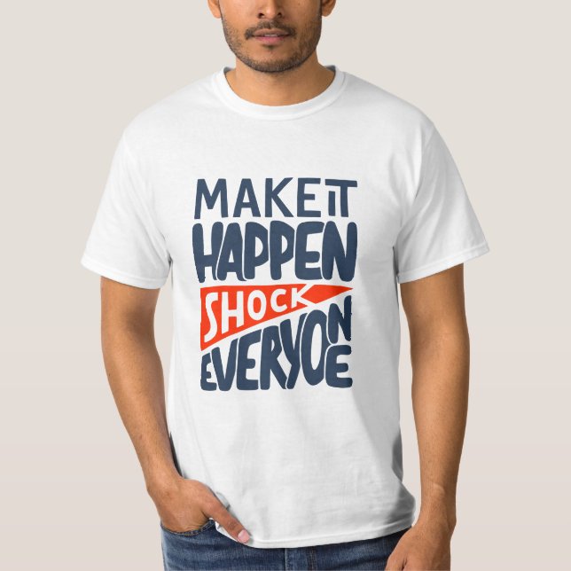 Camiseta Make It Happen Shock Everyone Motivational (Frente)