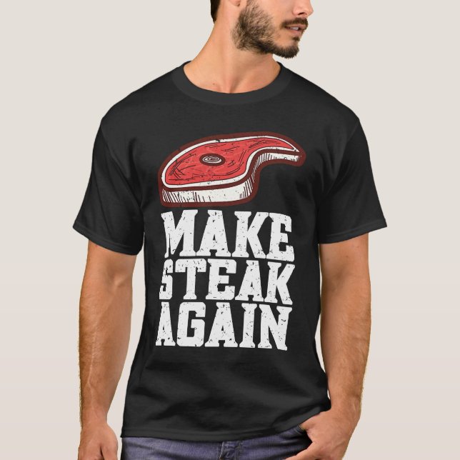 Camiseta Make Steak Again Raw Steak Meat Food Beef Cow Gril (Frente)