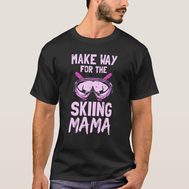 Camiseta Make Way For The Skiing Mama Winter Skier Ski Hobb (Frente)