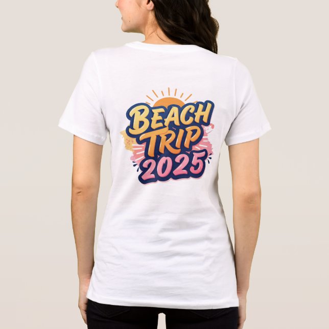 Camiseta Make your 2025 beach trip unforgettable (Verso)