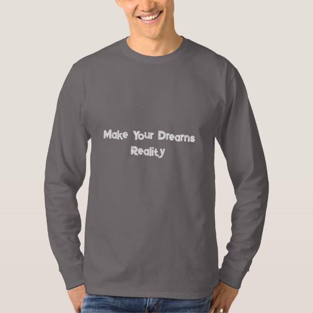 Camiseta Make Your Dreams Reality Motivational (Frente)