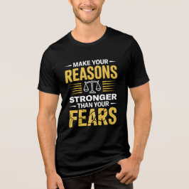 CAMISETA MAKE YOUR REASONS STRONGER THAN YOUR FEARS 