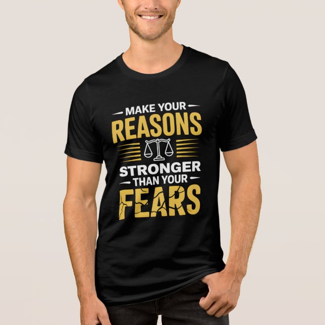 CAMISETA MAKE YOUR REASONS STRONGER THAN YOUR FEARS  (Frente)