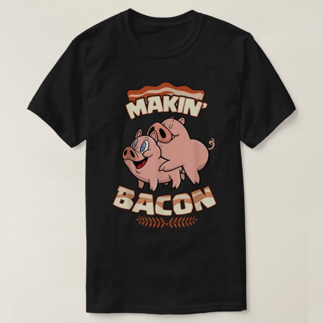Camiseta Makin' Bacon T-shirt, Pig, Meatarian engraçado, Za (Frente do Design)