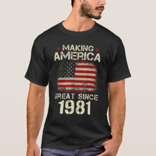 Camiseta Making America Great Since 1981 Vintage 41st Birt