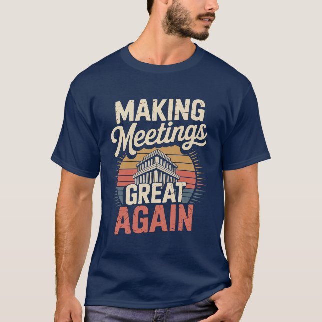 Camiseta Making Meetings Great Again Illustration Design  (Frente)