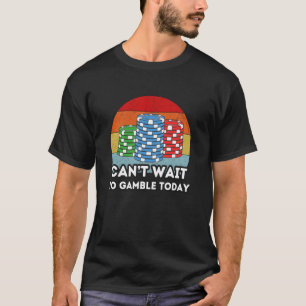 Camiseta Mal Não Posso Esperar Para Apostar Hoje Apostas