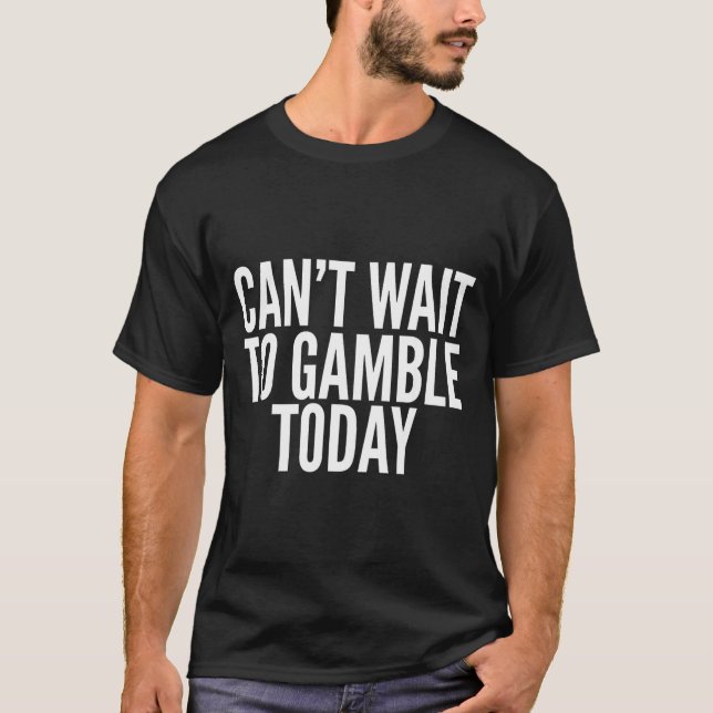 Camiseta Mal posso esperar para apostar hoje Apostas engraç (Frente)