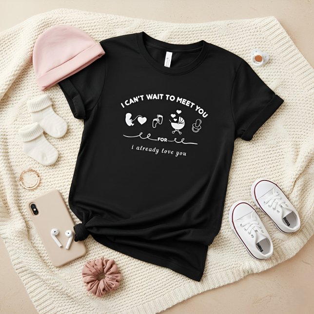 Camiseta mal posso esperar para conhecê-lo, eu já te amo (Criador carregado)