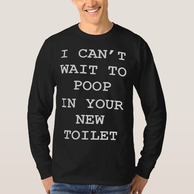 Camiseta Mal posso esperar para fazer cocô no seu novo vaso (Frente)