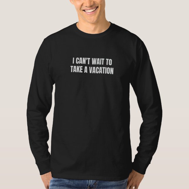 Camiseta Mal posso esperar para tirar uma férias (Frente)