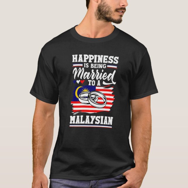 Camiseta Malaysia Flag Happines Is Being Married To A Malay (Frente)
